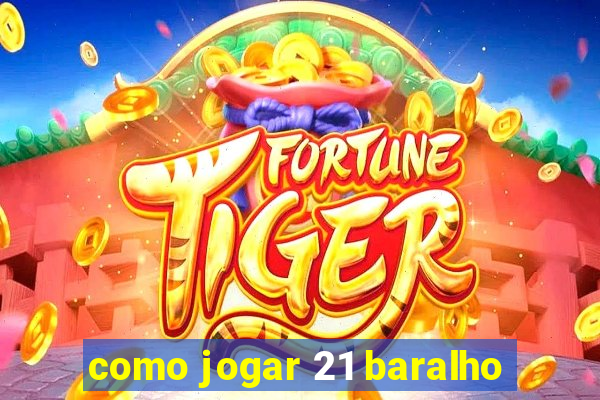 como jogar 21 baralho